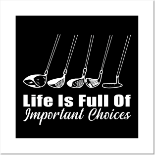 Life Is Full Of Important Choices Golf Player Golf Lovers Posters and Art